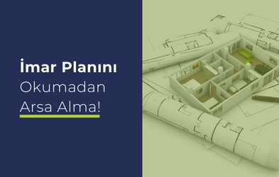 Arsa Yatırımında İmar Planı Nasıl Okunur?